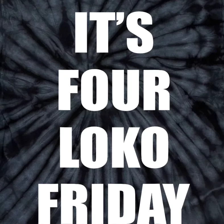 It’S Four Loko Friday And I Have A Gun Tie-Dye T-Shirt