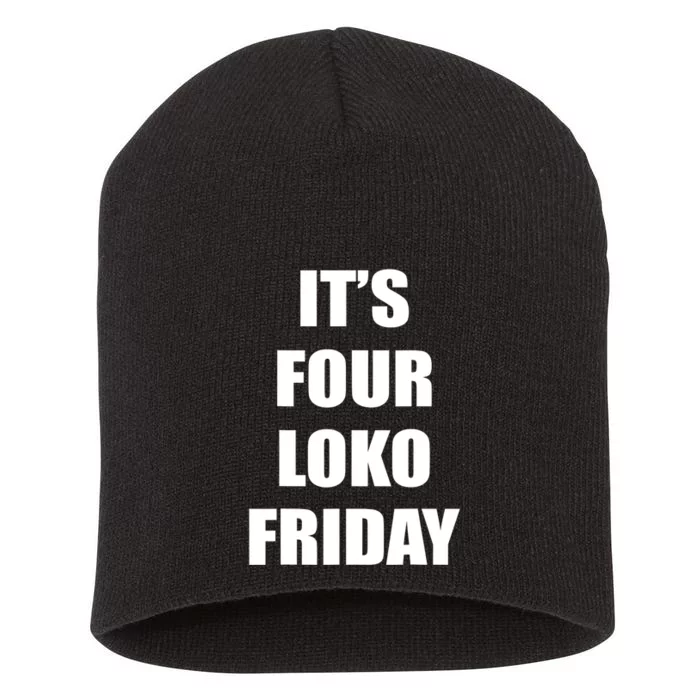 It’S Four Loko Friday And I Have A Gun Short Acrylic Beanie