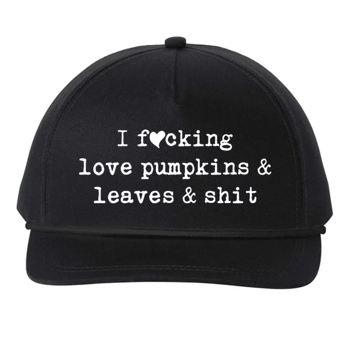 I Fucking Love Pumpkins Leaves And Shit Funny Snapback Five-Panel Rope Hat