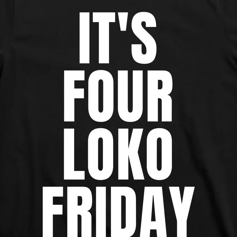 It’S Four Loko Friday And I Have A Gun T-Shirt