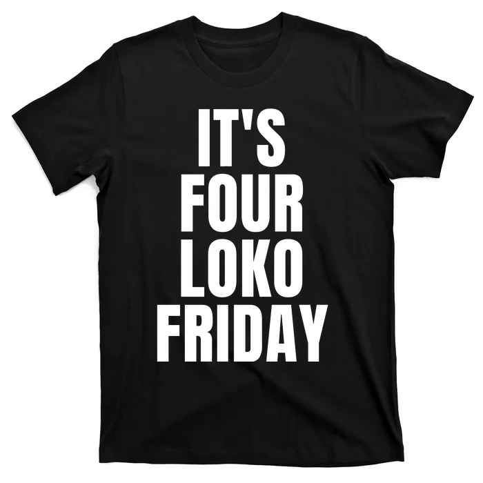 It’S Four Loko Friday And I Have A Gun T-Shirt