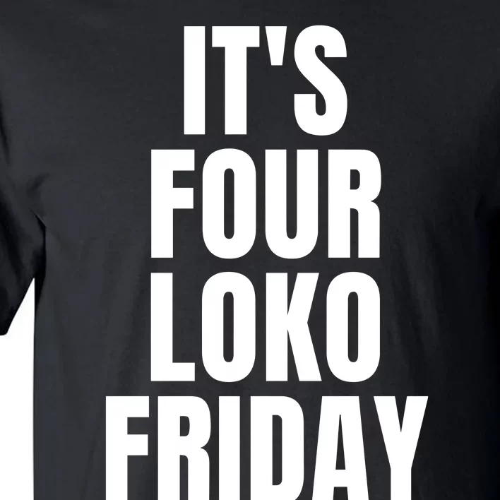 It’S Four Loko Friday And I Have A Gun Tall T-Shirt