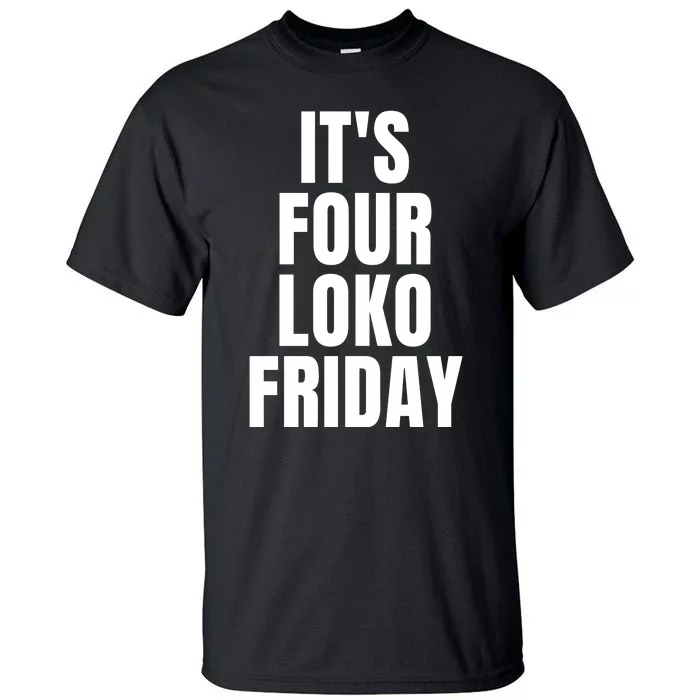 It’S Four Loko Friday And I Have A Gun Tall T-Shirt