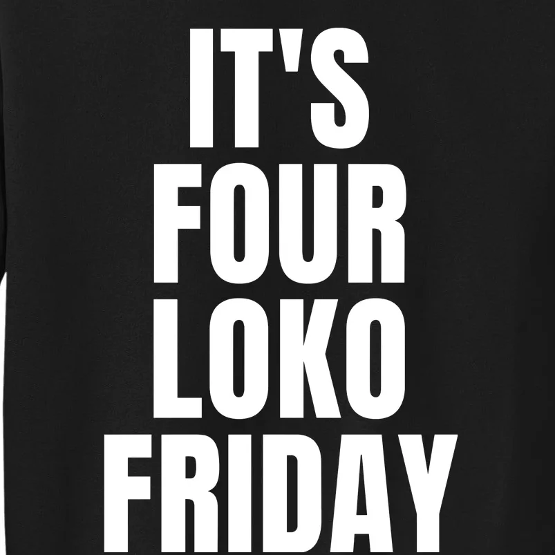 It’S Four Loko Friday And I Have A Gun Tall Sweatshirt