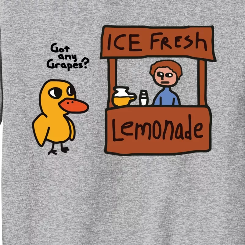 Ice Fresh Lemonade Got Any Grapes Duck Funny Ice Fresh Tall Sweatshirt