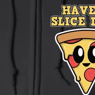 Italian Food Lover Have A Slice Day Pizza Slice Full Zip Hoodie