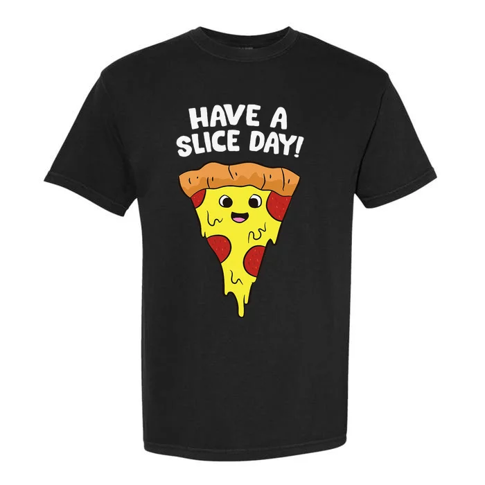 Italian Food Lover Have A Slice Day Pizza Slice Garment-Dyed Heavyweight T-Shirt