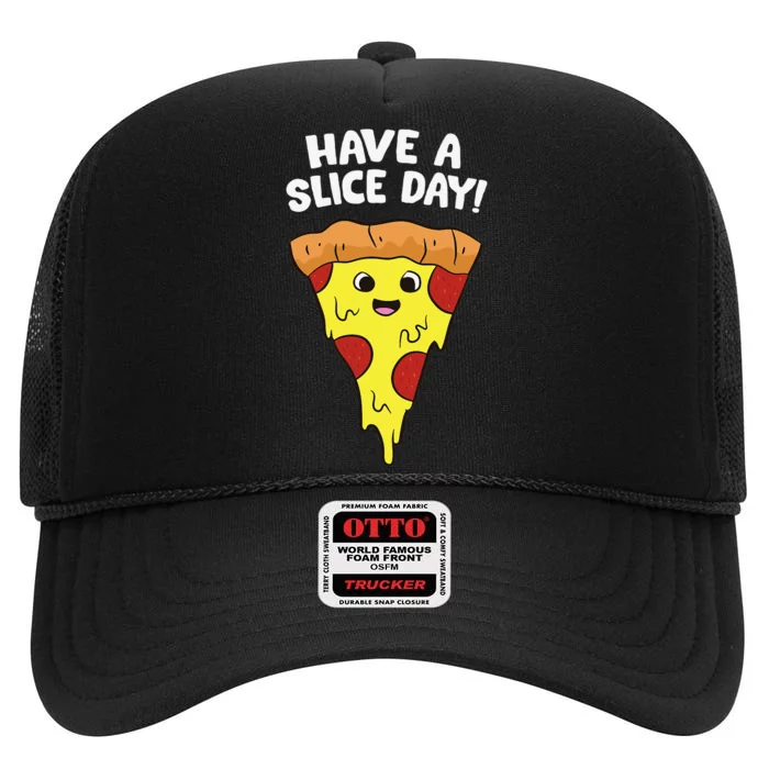 Italian Food Lover Have A Slice Day Pizza Slice High Crown Mesh Trucker Hat