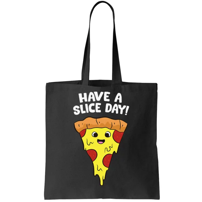 Italian Food Lover Have A Slice Day Pizza Slice Tote Bag