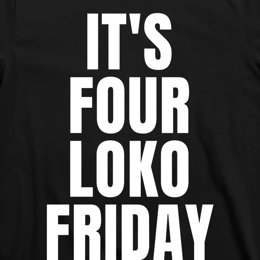 It’S Four Loko Friday And I Have A Gun Front And Back Front & Back T-Shirt