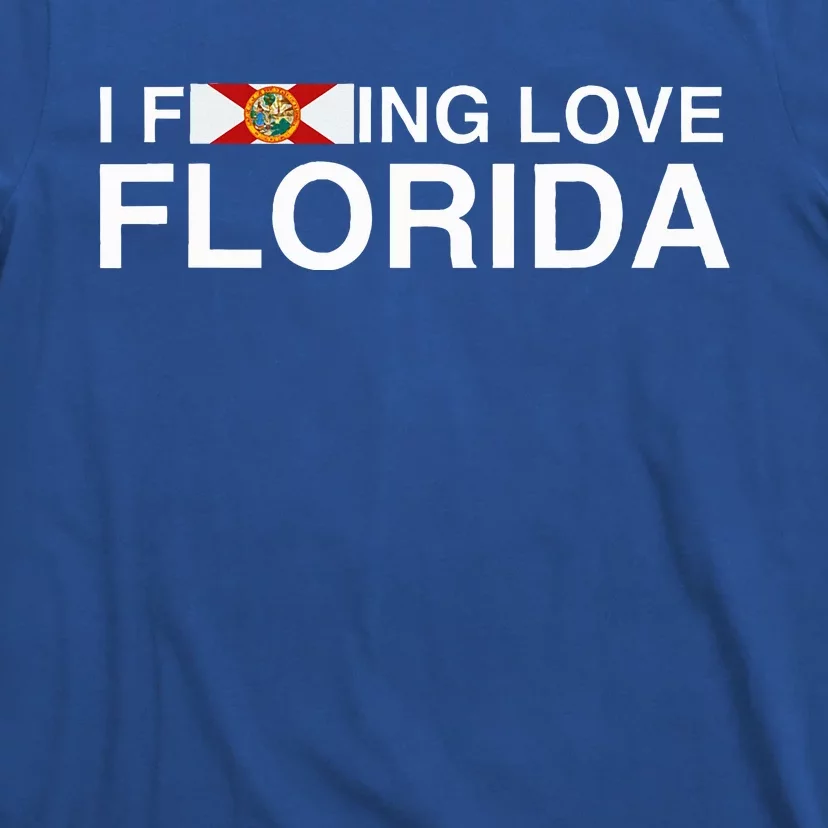 I Fucking Love Florida Floridian Fisher Sunshine State Home T-Shirt