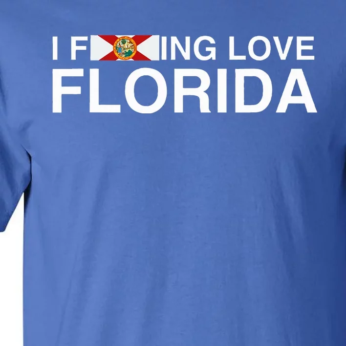 I Fucking Love Florida Floridian Fisher Sunshine State Home Tall T-Shirt