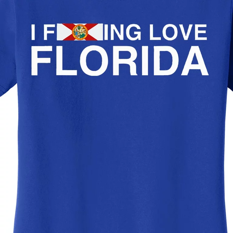 I Fucking Love Florida Floridian Fisher Sunshine State Home Women's T-Shirt