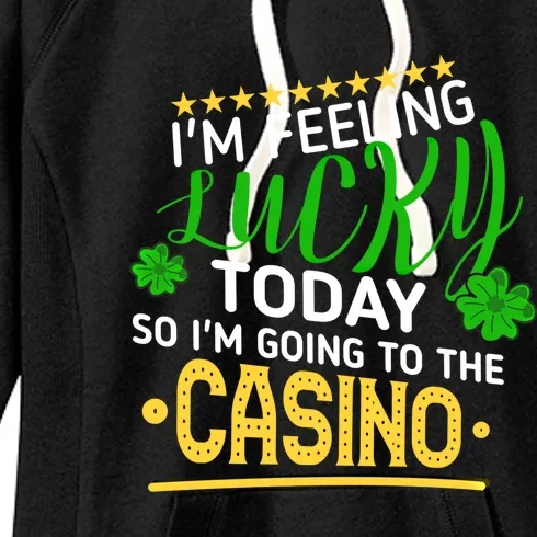 Im Feeling Lucky Going To The Casino Slot Machine Gambling Gift Women's Fleece Hoodie