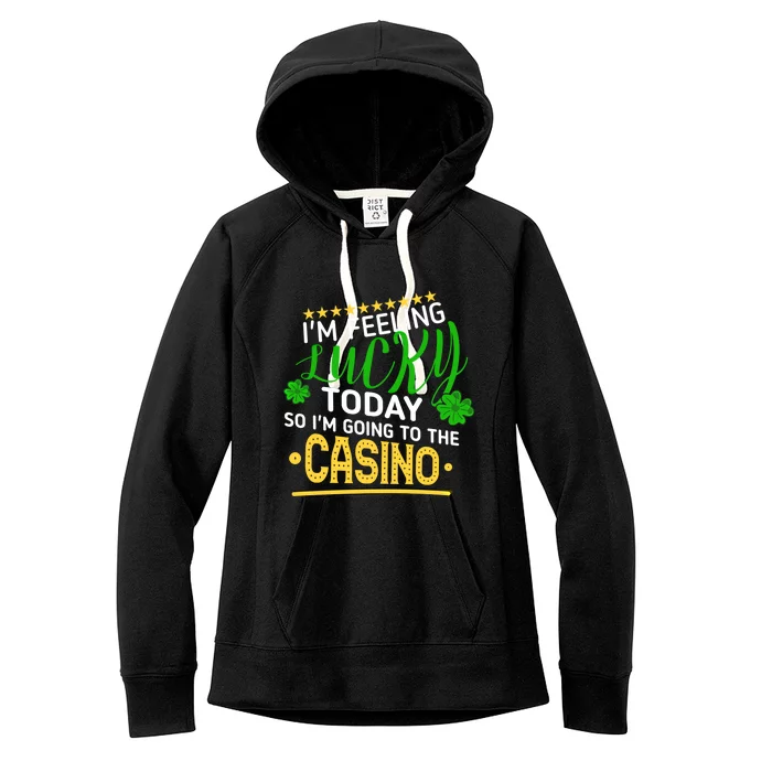 Im Feeling Lucky Going To The Casino Slot Machine Gambling Gift Women's Fleece Hoodie