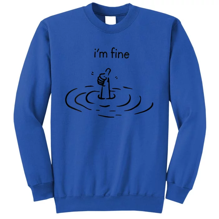 IM Fine Like Hand Thumbs Up On Water Surface IM Fine Tall Sweatshirt