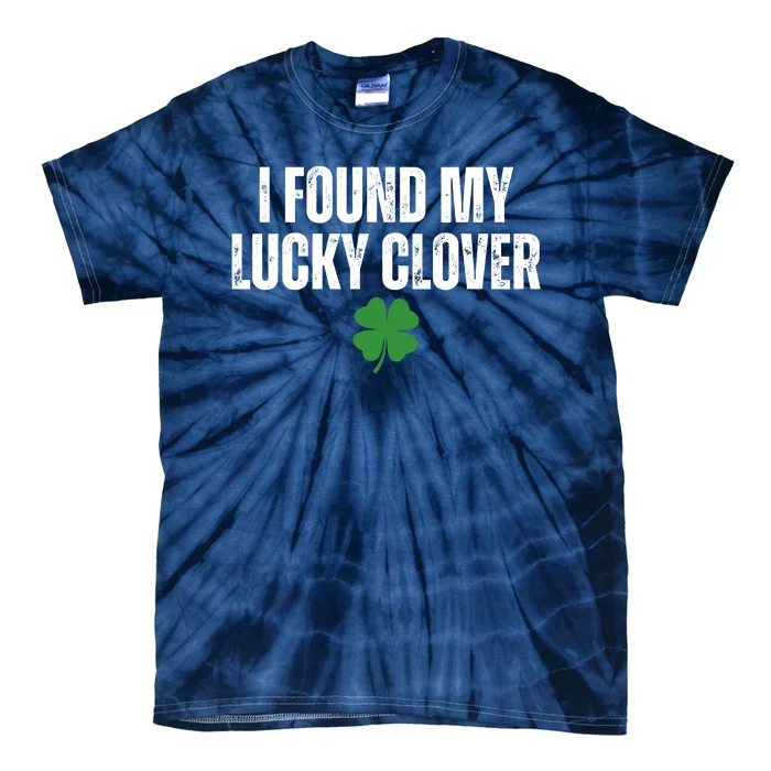 I Found My Lucky Clover St Patricks Day Tie-Dye T-Shirt