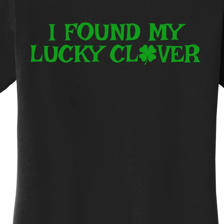 I Found My Lucky Clover St Patricks Day Women's T-Shirt