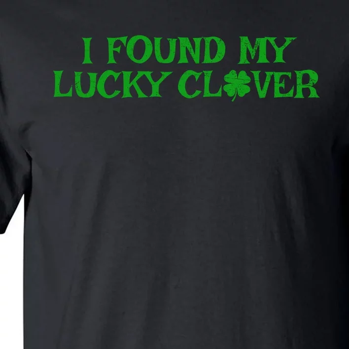 I Found My Lucky Clover St Patricks Day Tall T-Shirt