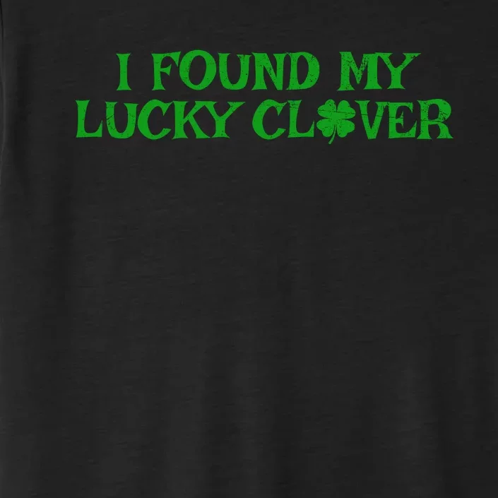 I Found My Lucky Clover St Patricks Day ChromaSoft Performance T-Shirt