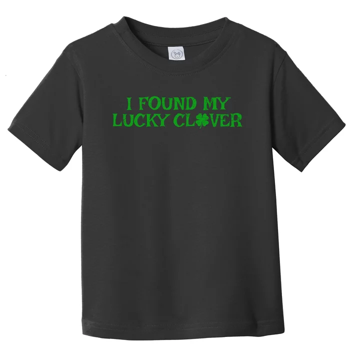 I Found My Lucky Clover St Patricks Day Toddler T-Shirt