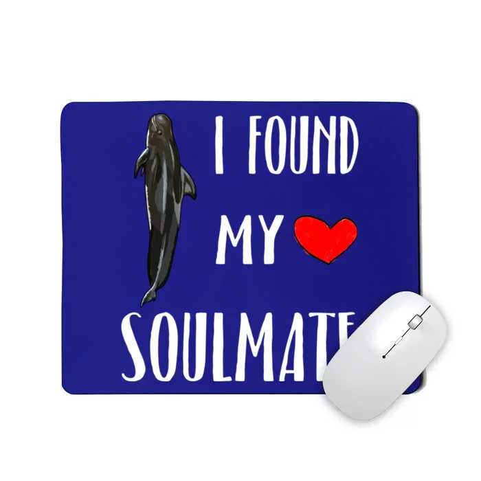 I Found My Soulmate Day Short Finned Pilot Whale Lover Gift Mousepad