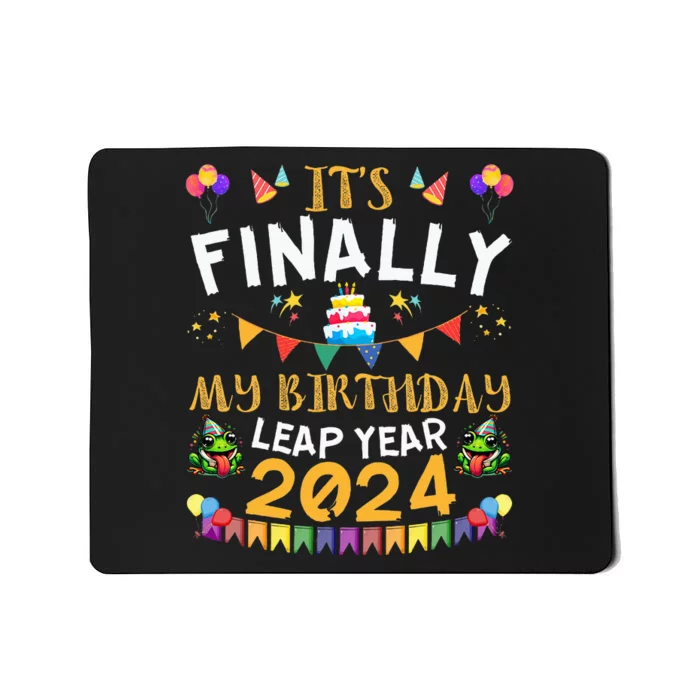 It's Finally My Birthday Leap Day Funny Leap Year Birthday Mousepad