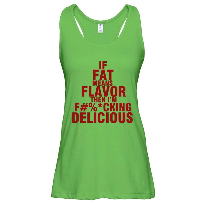 IF FAT MEANS FLAVOR THEN IM FUCK KING DELICIOUS Ladies Essential Flowy Tank