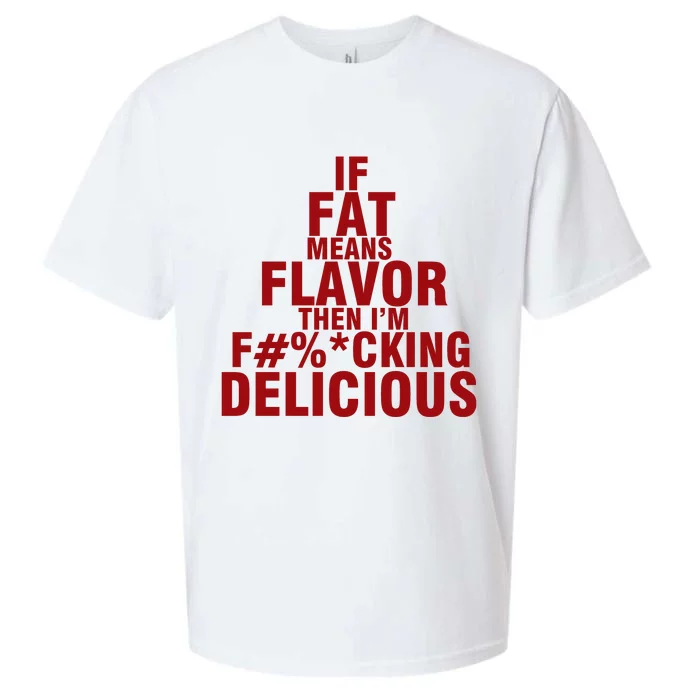 IF FAT MEANS FLAVOR THEN IM FUCK KING DELICIOUS Sueded Cloud Jersey T-Shirt