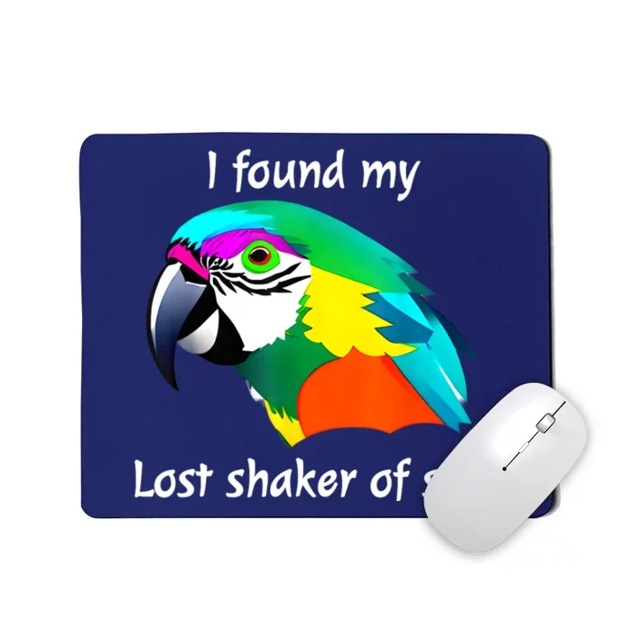 I Found My Lost Shaker Of Salt Fun Parrot Head Design Mousepad