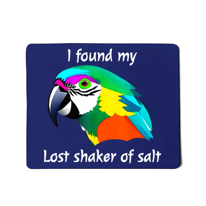 I Found My Lost Shaker Of Salt Fun Parrot Head Design Mousepad