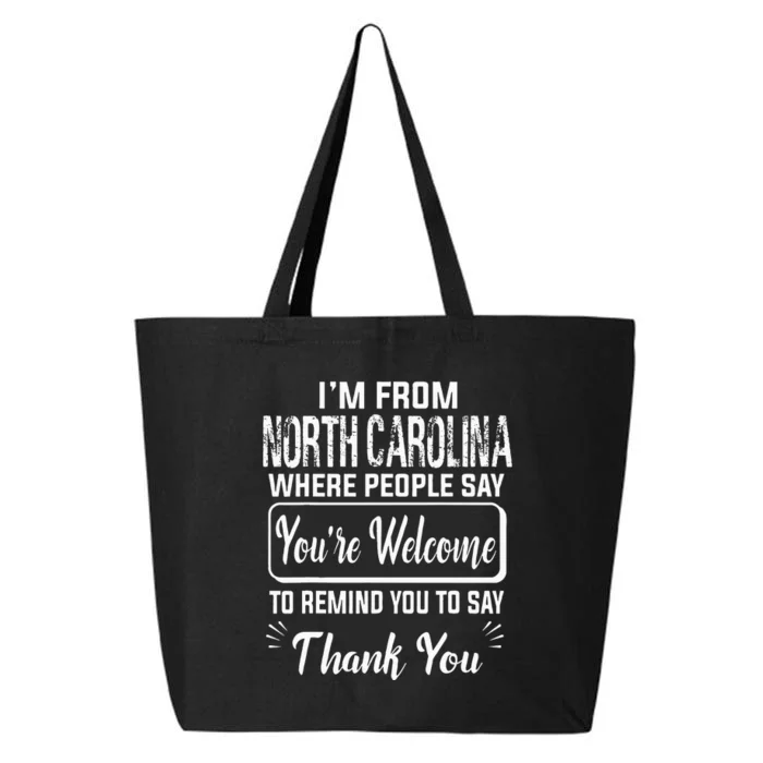 IM From North Carolina Where People Say YouRe Welcome To 25L Jumbo Tote