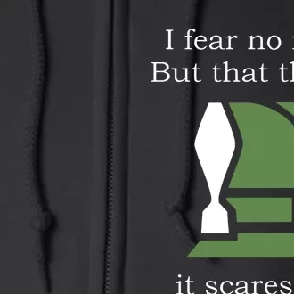 I Fear No Man But That Thing It Scares Me Full Zip Hoodie