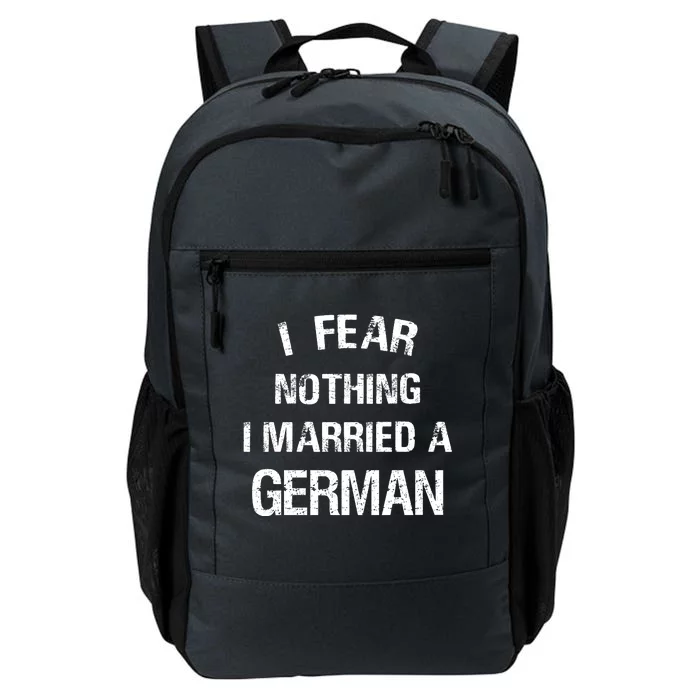 I Fear Nothing I Married A German Shirt Funny German Daily Commute Backpack