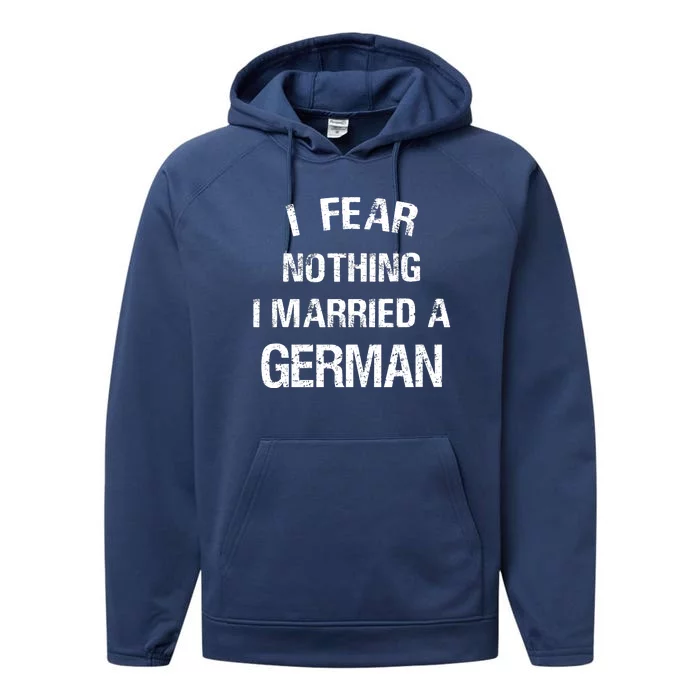 I Fear Nothing I Married A German Shirt Funny German Performance Fleece Hoodie