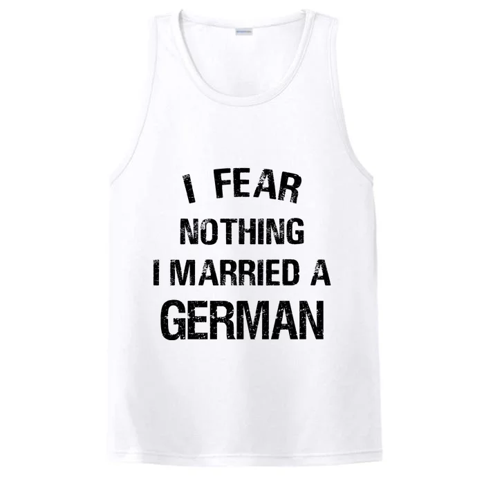 I Fear Nothing I Married A German Shirt Funny German Performance Tank