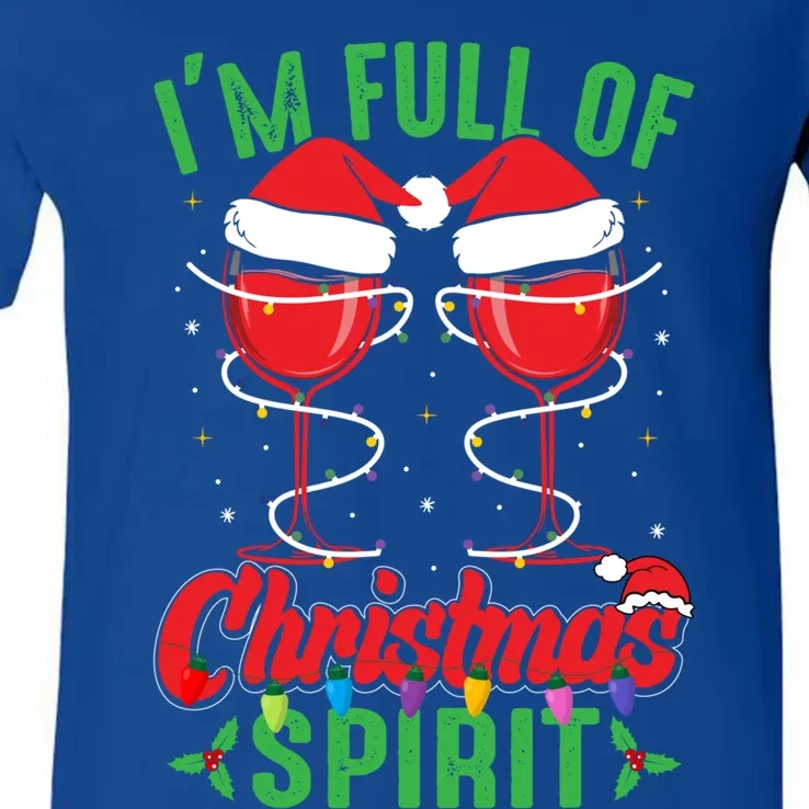 I'm Full Of Christmas Spirit Funny Wine Ing Xmas Party Funny Gift V-Neck T-Shirt