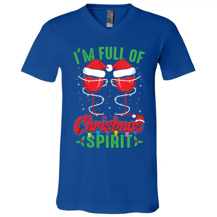 I'm Full Of Christmas Spirit Funny Wine Ing Xmas Party Funny Gift V-Neck T-Shirt