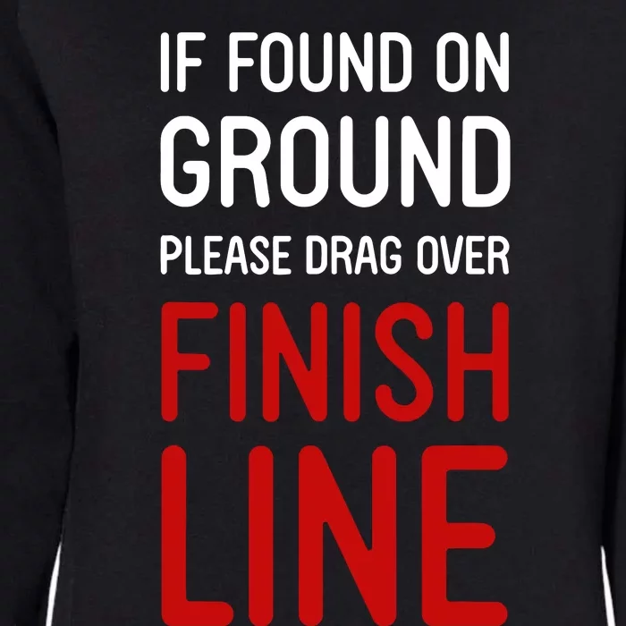 If Found On Ground Please Drag Over Finish Line Runner Womens California Wash Sweatshirt