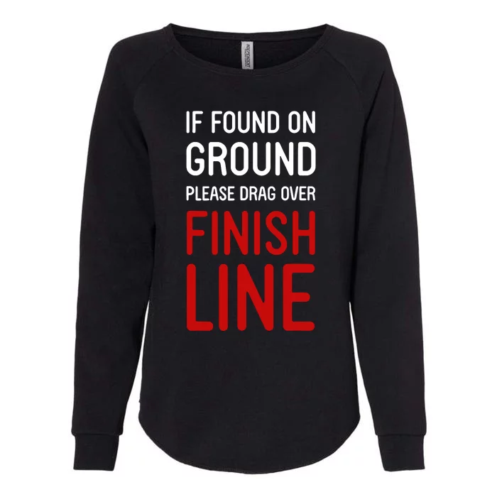 If Found On Ground Please Drag Over Finish Line Runner Womens California Wash Sweatshirt