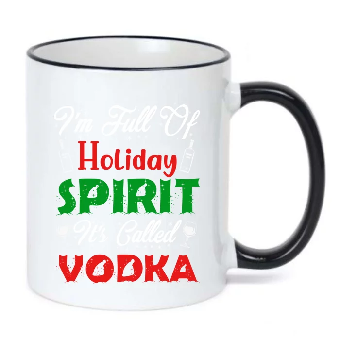 I'm Full Of Holiday Spirit It's Called Vodka Funny Gift Black Color Changing Mug