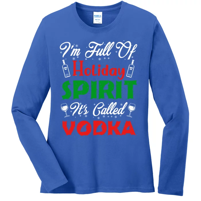 I'm Full Of Holiday Spirit It's Called Vodka Funny Gift Ladies Long Sleeve Shirt