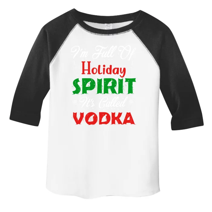 I'm Full Of Holiday Spirit It's Called Vodka Funny Gift Toddler Fine Jersey T-Shirt