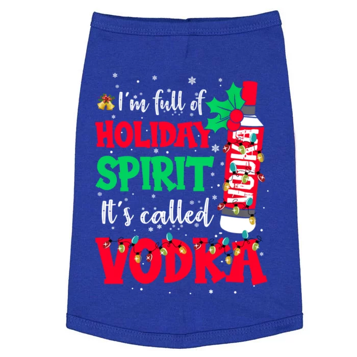 I'm Full Of Holiday Spirit It's Called Vodka Meaningful Gift Doggie Tank