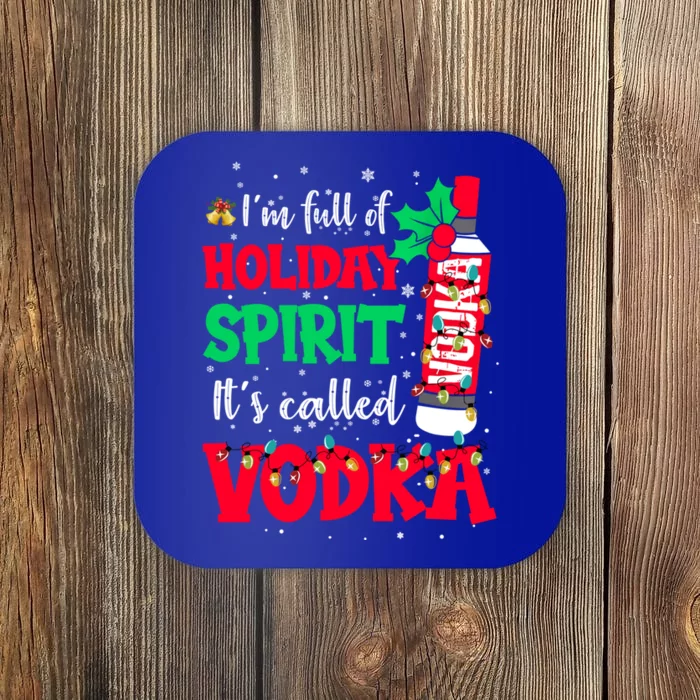 I'm Full Of Holiday Spirit It's Called Vodka Meaningful Gift Coaster