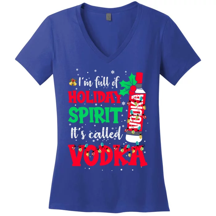 I'm Full Of Holiday Spirit It's Called Vodka Meaningful Gift Women's V-Neck T-Shirt