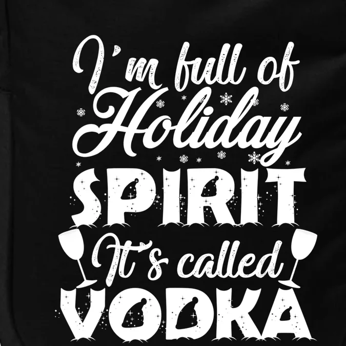 I'm Full Of Holiday Spirit It's Called Vodka Gift Impact Tech Backpack