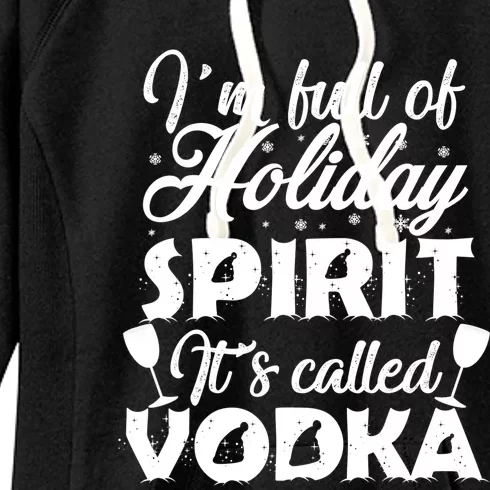 I'm Full Of Holiday Spirit It's Called Vodka Gift Women's Fleece Hoodie