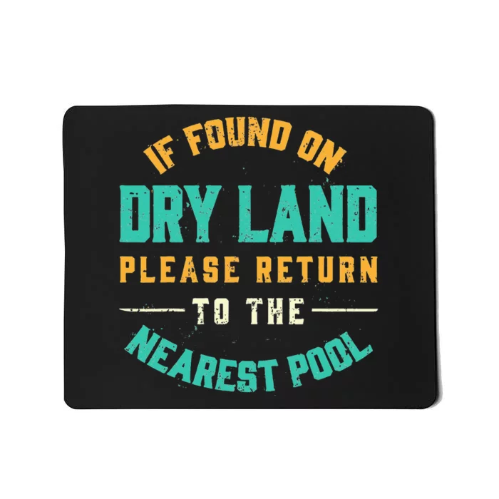 If Found On Dry Land Return To The Nearest Pool Mousepad