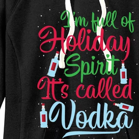 IM Full Of Holiday Spirit ItS Called Vodka Xmas Ing Gift Women's Fleece Hoodie